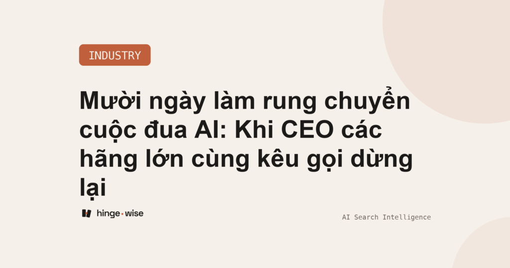Mười ngày làm rung chuyển cuộc đua AI: Khi CEO các hãng lớn cùng kêu gọi dừng lại
