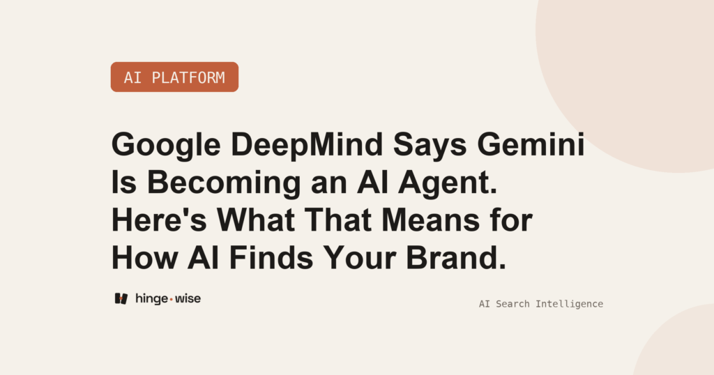 Google DeepMind Says Gemini Is Becoming an AI Agent. Here's What That Means for How AI Finds Your Brand.