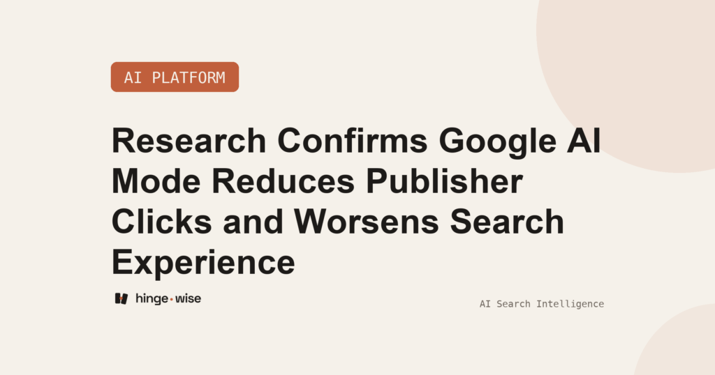 Research Confirms Google AI Mode Reduces Publisher Clicks and Worsens Search Experience