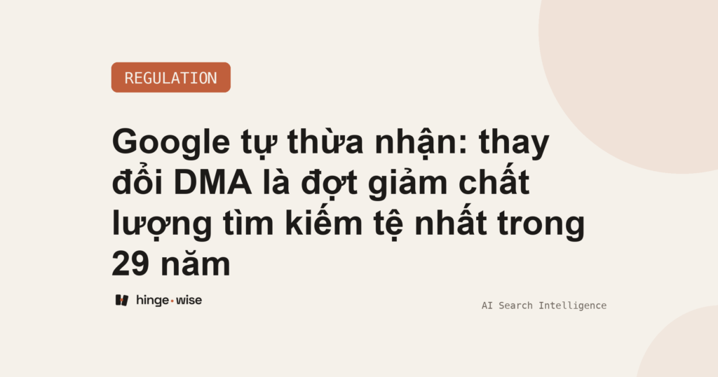 Google tự thừa nhận: thay đổi DMA là đợt giảm chất lượng tìm kiếm tệ nhất trong 29 năm