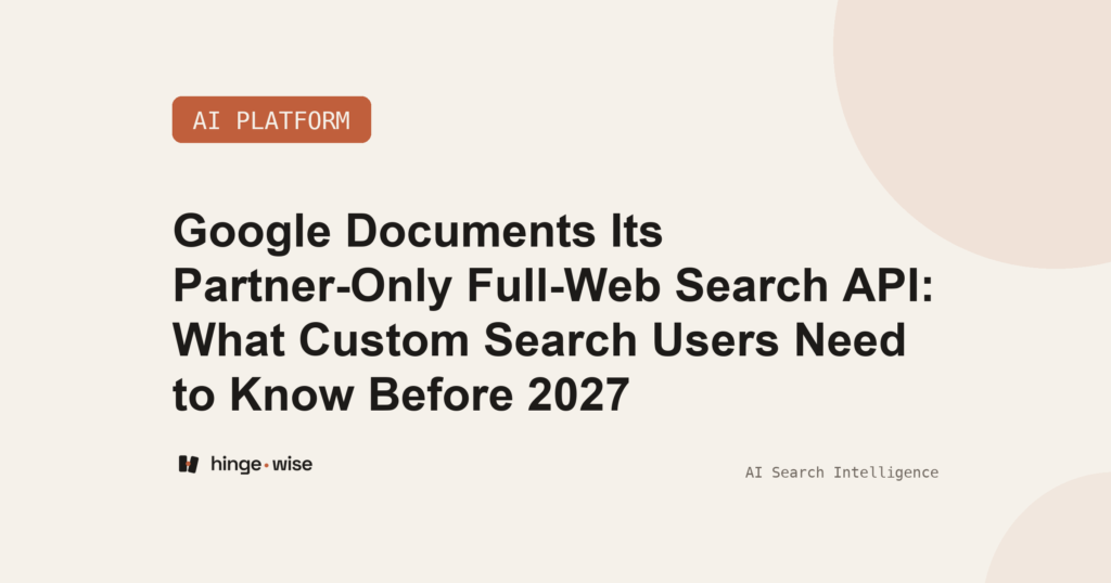 Google Documents Its Partner-Only Full-Web Search API: What Custom Search Users Need to Know Before 2027