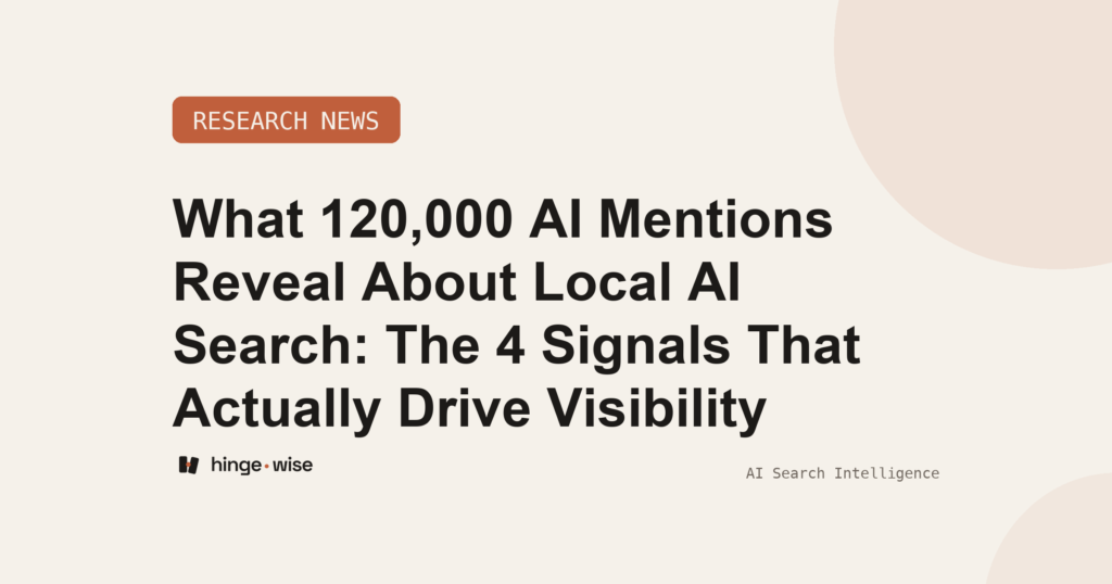 What 120,000 AI Mentions Reveal About Local AI Search: The 4 Signals That Actually Drive Visibility