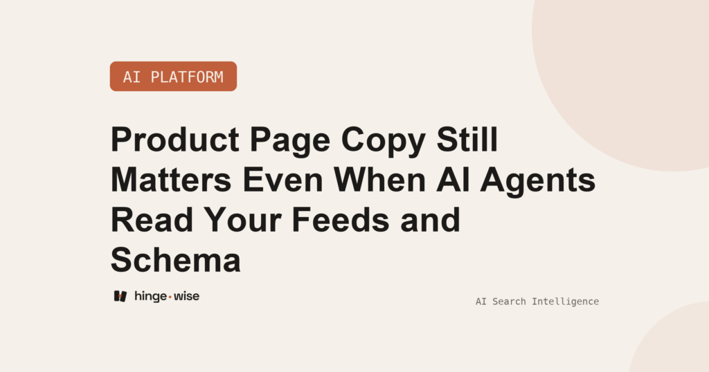 Product Page Copy Still Matters Even When AI Agents Read Your Feeds and Schema