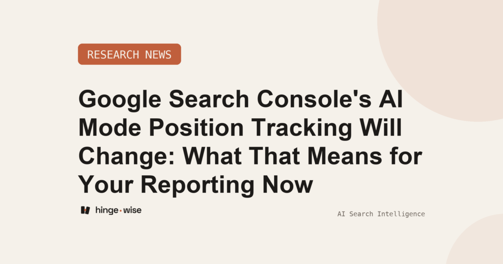 Google Search Console's AI Mode Position Tracking Will Change: What That Means for Your Reporting Now