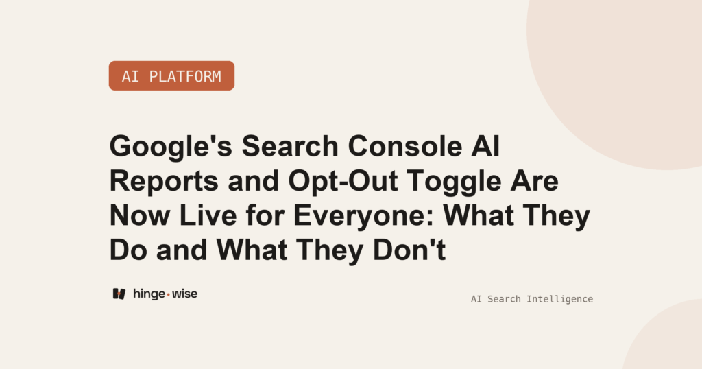 Google's Search Console AI Reports and Opt-Out Toggle Are Now Live for Everyone: What They Do and What They Don't