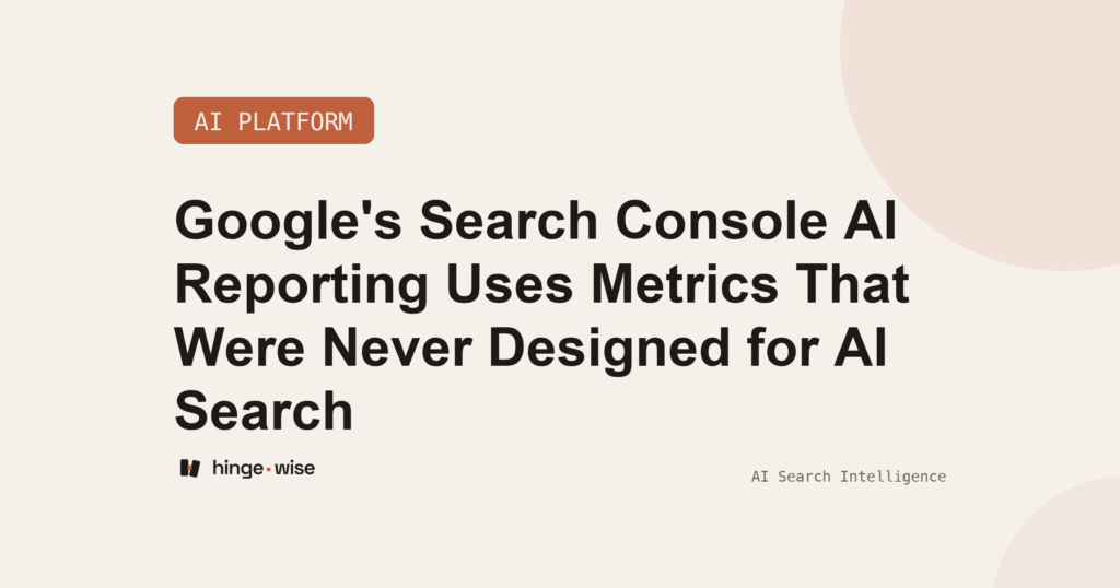 Google's Search Console AI Reporting Uses Metrics That Were Never Designed for AI Search