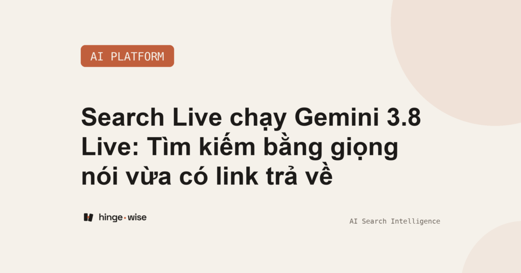 Search Live chạy Gemini 3.8 Live: Tìm kiếm bằng giọng nói vừa có link trả về
