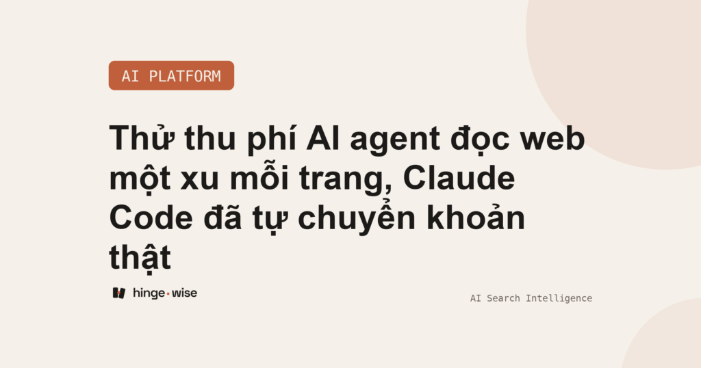Thử thu phí AI agent đọc web một xu mỗi trang, Claude Code đã tự chuyển khoản thật