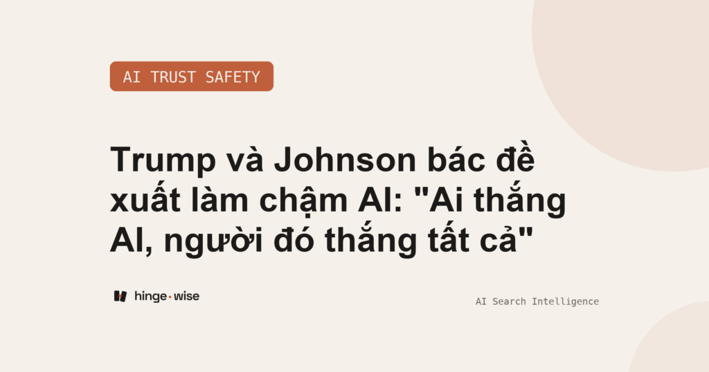 Trump và Johnson bác đề xuất làm chậm AI: "Ai thắng AI, người đó thắng tất cả"