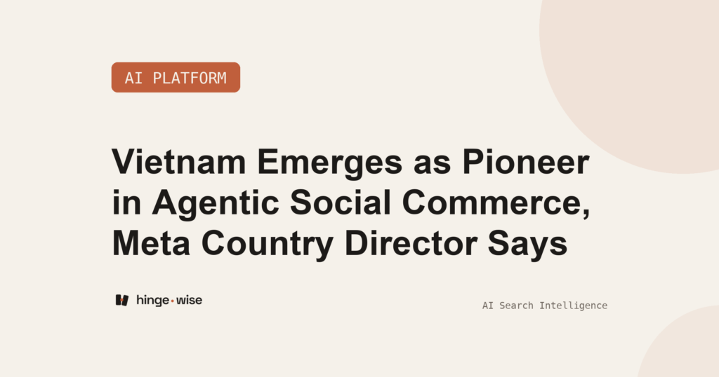 Vietnam Emerges as Pioneer in Agentic Social Commerce, Meta Country Director Says