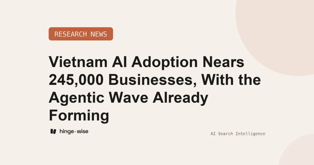 Vietnam AI Adoption Nears 245,000 Businesses, With the Agentic Wave Already Forming