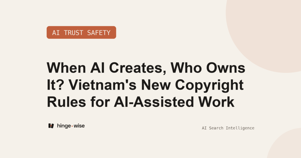 When AI Creates, Who Owns It? Vietnam's New Copyright Rules for AI-Assisted Work