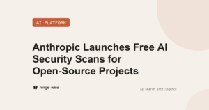 Anthropic Launches Free AI Security Scans for Open-Source Projects