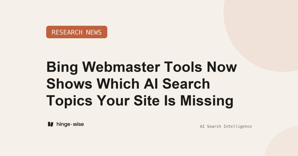 Bing Webmaster Tools Now Shows Which AI Search Topics Your Site Is Missing