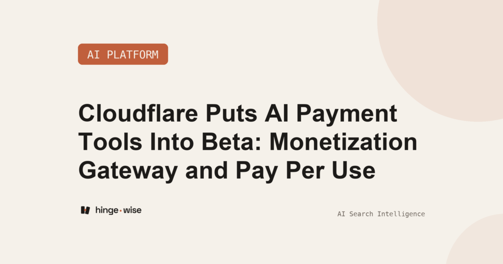 Cloudflare Puts AI Payment Tools Into Beta: Monetization Gateway and Pay Per Use