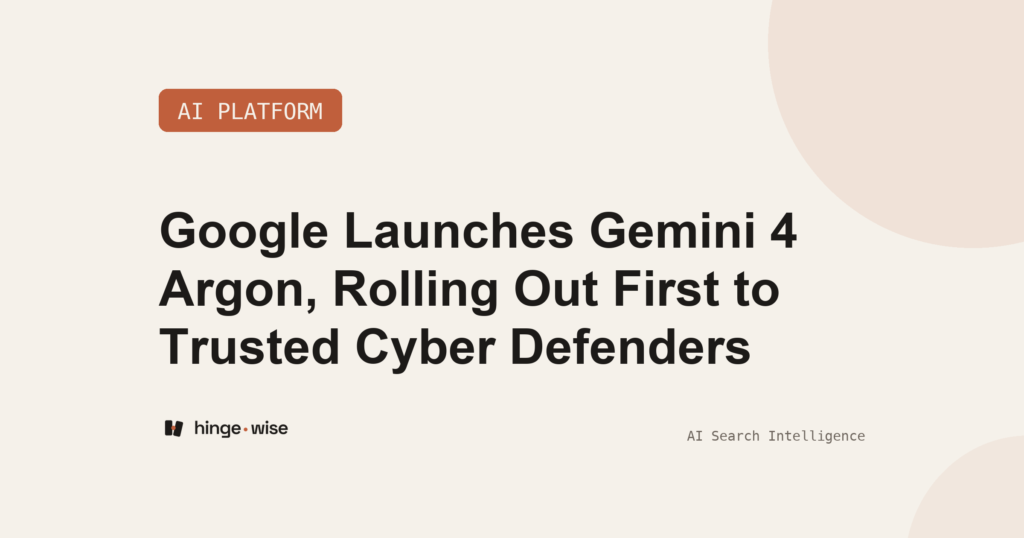 Google Launches Gemini 4 Argon, Rolling Out First to Trusted Cyber Defenders