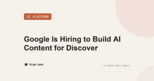 Google Is Hiring to Build AI Content for Discover