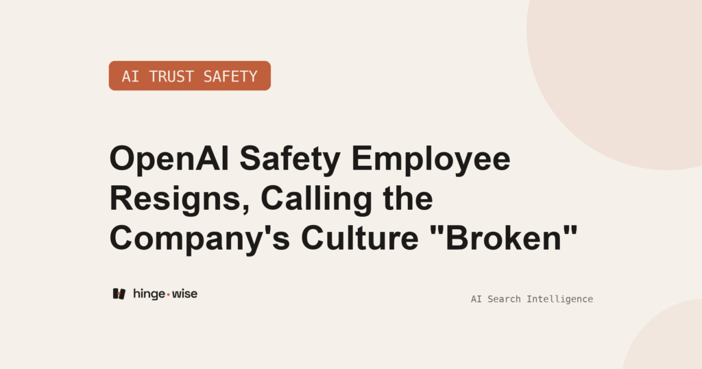 OpenAI Safety Employee Resigns, Calling the Company's Culture "Broken"