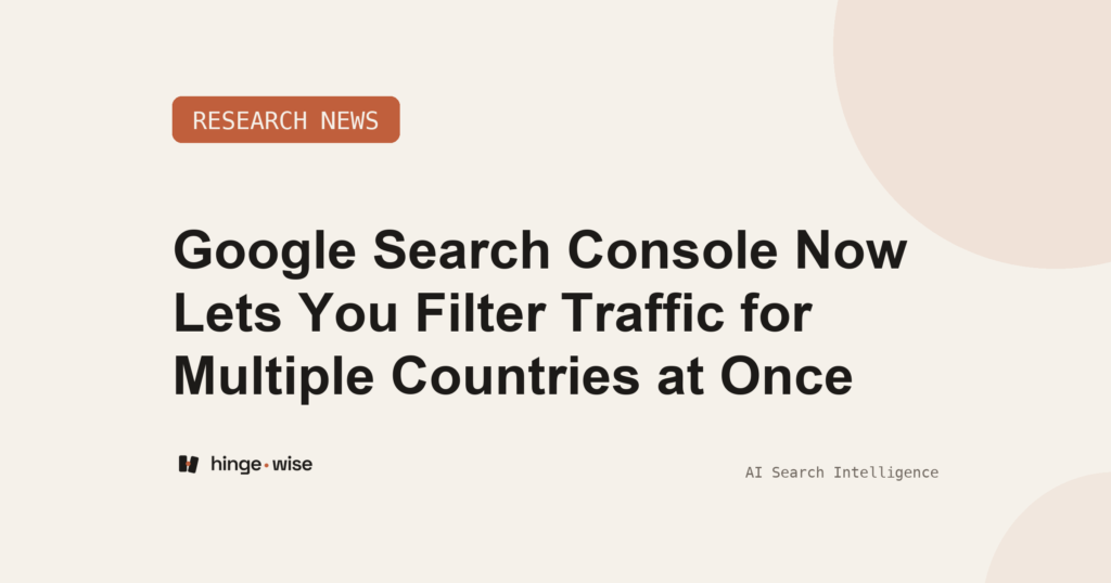 Google Search Console Now Lets You Filter Traffic for Multiple Countries at Once