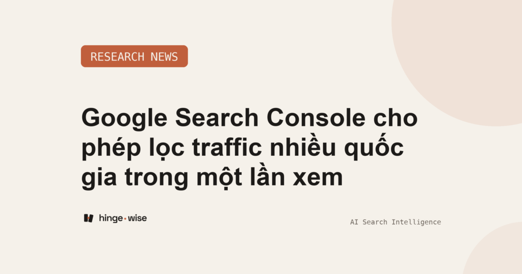 Google Search Console cho phép lọc traffic nhiều quốc gia trong một lần xem