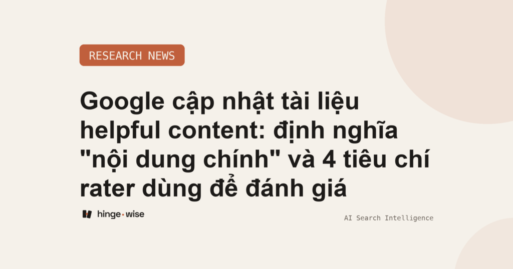 Google cập nhật tài liệu helpful content: định nghĩa "nội dung chính" và 4 tiêu chí rater dùng để đánh giá